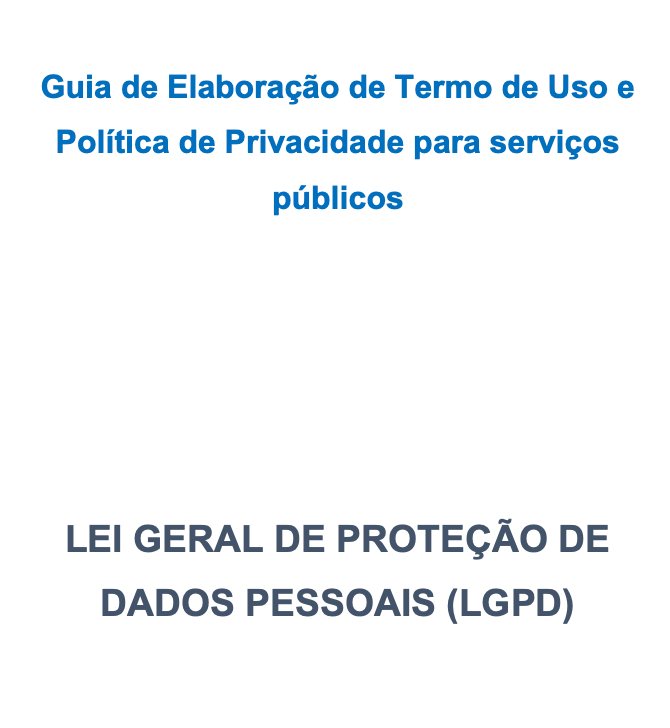 Guia de Elaboração de Termo de Uso e Política de Privacidade para serviços públicos – LGPD